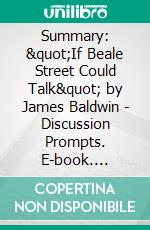 Summary: &quot;If Beale Street Could Talk&quot; by James Baldwin - Discussion Prompts. E-book. Formato EPUB ebook