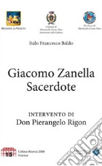 Giacomo Zanella Sacerdote: Intervento di Don Pierangelo Rigon. E-book. Formato Mobipocket ebook