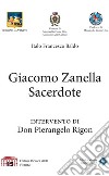Giacomo Zanella Sacerdote: Intervento di Don Pierangelo Rigon. E-book. Formato EPUB ebook di a cura di Italo Francesco Baldo