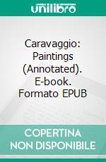 Caravaggio: Paintings (Annotated). E-book. Formato EPUB ebook di Raya Yotova