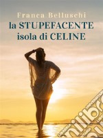 La stupefacente isola di Celine. E-book. Formato EPUB ebook