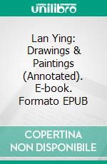 Lan Ying: Drawings & Paintings (Annotated). E-book. Formato EPUB ebook