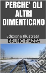 Perchè gli altri dimenticano - Edizione Illustrata. E-book. Formato EPUB ebook