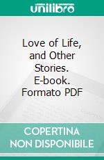 Love of Life, and Other Stories. E-book. Formato Mobipocket