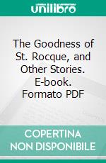 The Goodness of St. Rocque, and Other Stories. E-book. Formato Mobipocket ebook