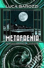 MetafreniaInganno dentro o fuori di te. E-book. Formato EPUB ebook