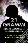 21 grammi: l'incalcolabile leggerezza dell'anima. E-book. Formato EPUB ebook