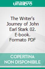 The Writer's Journey of John Earl Stark 02. E-book. Formato PDF ebook di R. L. Saunders