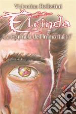 Eleinda - La Formula dell&apos;ImmortalitàRomanzo Urban Fantasy con i Draghi: Eleinda 2. E-book. Formato EPUB ebook