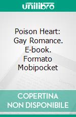 Poison Heart: Gay Romance. E-book. Formato EPUB ebook di Trina Solet