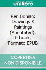 Ren Bonian: Drawings & Paintings (Annotated). E-book. Formato EPUB ebook