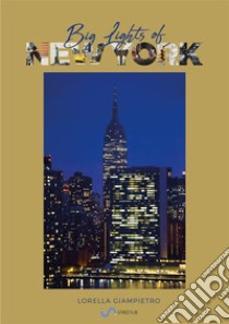 Big Lights Of New York. E-book. Formato EPUB ebook di Lorella Giampietro