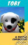 Toby, il piccolo esploratoreFiaba per bambini. E-book. Formato Mobipocket ebook di Angela Catalini