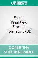 Ensign Knightley. E-book. Formato EPUB ebook
