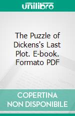 The Puzzle of Dickens's Last Plot. E-book. Formato Mobipocket ebook