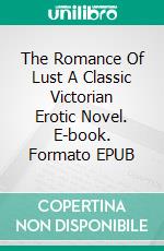 The Romance Of Lust A Classic Victorian Erotic Novel. E-book. Formato EPUB ebook