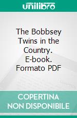 The Bobbsey Twins in the Country. E-book. Formato Mobipocket ebook