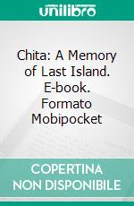 Chita: A Memory of Last Island. E-book. Formato Mobipocket ebook di Lafcadio Hearn