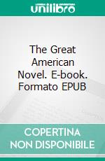 The Great American Novel. E-book. Formato EPUB ebook