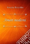 Amori moderni. E-book. Formato EPUB ebook