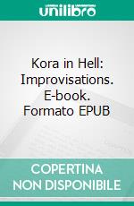 Kora in Hell: Improvisations. E-book. Formato EPUB ebook