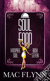 Soul Food: Vampire Soul, Book Seven (Vampire Romantic Comedy). E-book. Formato Mobipocket ebook