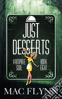 Just Desserts: Vampire Soul, Book Eight (Vampire Romantic Comedy). E-book. Formato Mobipocket ebook