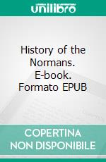 History of the Normans. E-book. Formato EPUB ebook di Charles Haskins