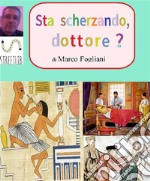 Sta scherzando, dottore?. E-book. Formato Mobipocket