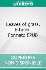 Leaves of grass. E-book. Formato EPUB ebook