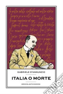 Italia o morte. E-book. Formato Mobipocket ebook di Gabriele D'Annunzio