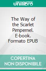 The Way of the Scarlet Pimpernel. E-book. Formato EPUB ebook