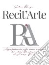 Recit'Arte: Approfondimento sulla tecnica recitativa dal metodo Stanislavskij all'Actors Studio. E-book. Formato EPUB ebook di Gaetano Rampin