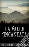 La Valle Incantata. E-book. Formato EPUB ebook di Robert Musil