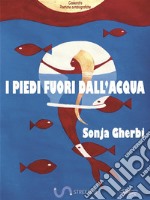 I piedi fuori dall'acqua. E-book. Formato EPUB