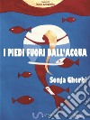 I piedi fuori dall'acqua. E-book. Formato Mobipocket ebook