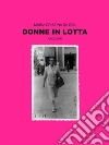 Donne in Lotta: Rcconti. E-book. Formato Mobipocket ebook di Maria Cristina Da Col