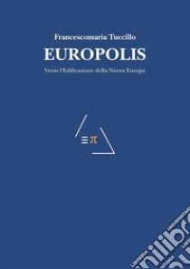 Europolis. E-book. Formato Mobipocket ebook di Francescomaria Tuccillo