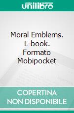 Moral Emblems. E-book. Formato Mobipocket ebook di Robert Louis Stevenson