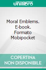 Moral Emblems. E-book. Formato Mobipocket ebook