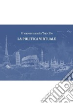 La politica virtuale. E-book. Formato EPUB ebook