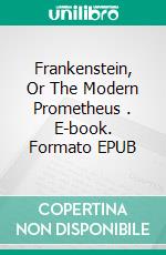 Frankenstein,  Or The Modern Prometheus . E-book. Formato EPUB ebook