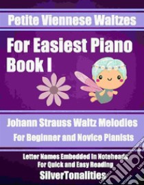 Petite Viennese Waltzes for Easiest Piano Booklet I. E-book. Formato EPUB ebook di Silvertonalities