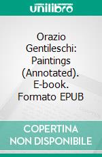 Orazio Gentileschi: Paintings (Annotated). E-book. Formato EPUB ebook