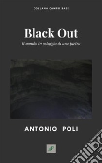 Black OutIl mondo in ostaggio di una pietra. E-book. Formato PDF ebook di Antonio Poli