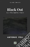 Black OutIl mondo in ostaggio di una pietra. E-book. Formato PDF ebook di Antonio Poli