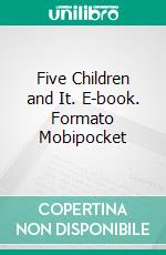 Five Children and It. E-book. Formato Mobipocket ebook di E. Nesbit