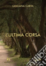 L&apos;ultima corsa. E-book. Formato EPUB ebook