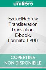 EzekielHebrew Transliteration Translation. E-book. Formato EPUB ebook