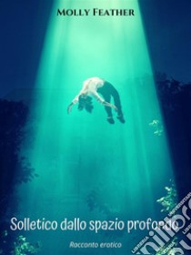 Solletico dallo spazio profondo. E-book. Formato EPUB ebook di Molly Feather